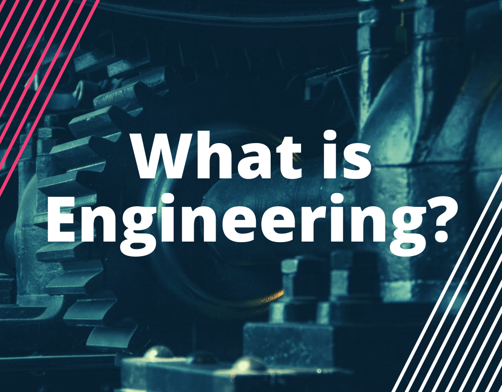 What is Engineering? Here is what you can do as an engineer