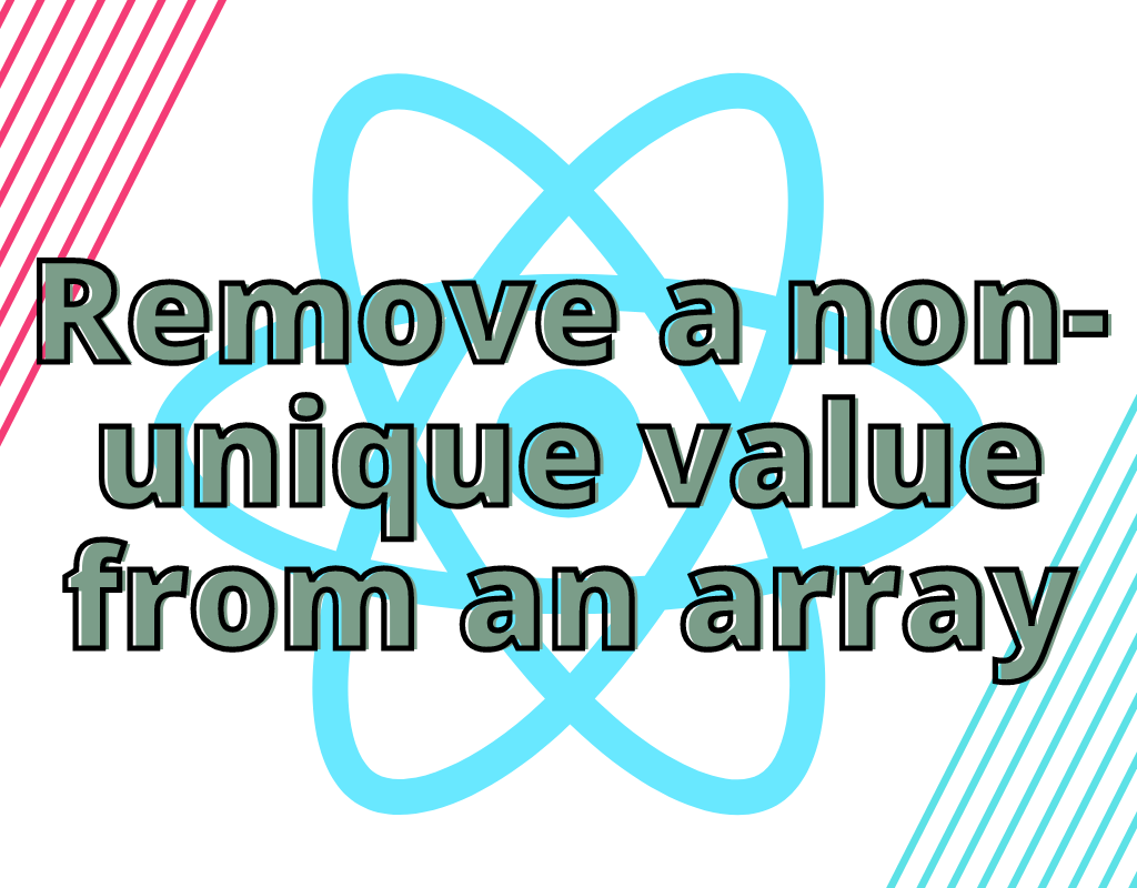 Read more about the article Remove a Non-Unique Item from a useState Array – React